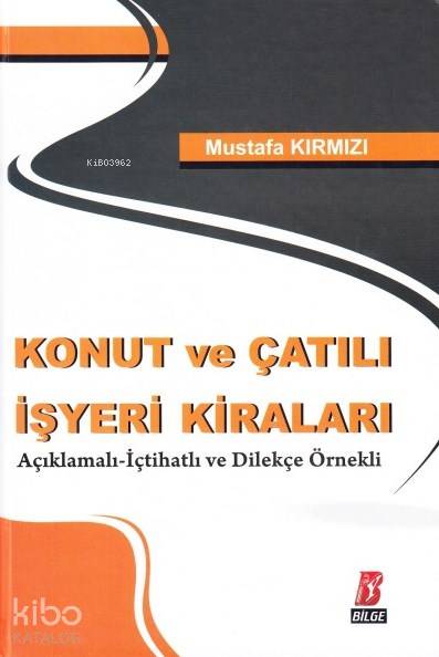  Konut ve Çatılı İşyeri Kiraları | Mustafa Kırmızı | Bilge Yayınevi Hukuk Yayınları | 9786054490950 | 