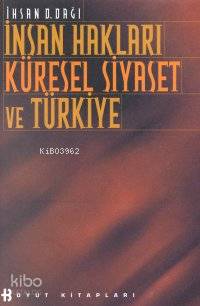  İnsan Hakları Küresel Siyaset ve Türkiye | İhsan D Dağı | Boyut Yayın Grubu | 9789755213804 | 