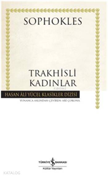  Trakhisli Kadınlar (Ciltli) | Trakhisli Kadınlar (Ciltli) | Sophokles | Türkiye İş Bankası Kültür Yayınları | 9786053322504 