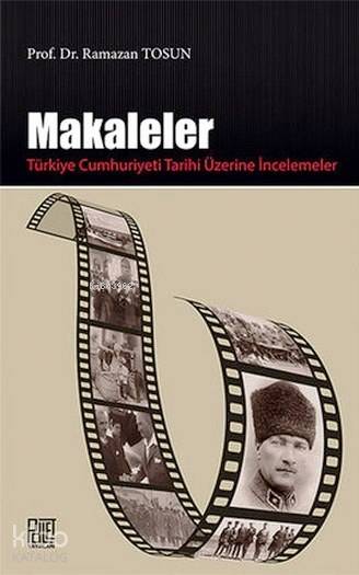  Makaleler Türkiye Cumhuriyeti Tarihi Üzerine İncelemeler | Makaleler Türkiye Cumhuriyeti Tarihi Üzerine İncelemeler | Ramazan Tosun | Palet Yayınları | 9786055262723 