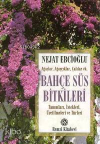  Bahçe Süs Bitkileri | Bahçe Süs Bitkileri | Nejat Ebcioğlu | Remzi Kitabevi | 9789751410566 