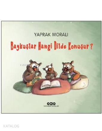  Baykuşlar Hangi Dilde Konuşur | Yaprak Moralı | Yaprak Moralı | Yapı Kredi Yayınları ( YKY ) | 9789750831263 | 