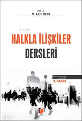  Halkla İlişkiler Dersleri | Halkla İlişkiler Dersleri | Mehmet Akif Özer | Adalet Yayınevi | 9786051465487 