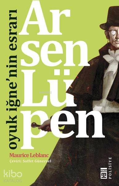  Arsen Lüpen Oyuk İğnenin Esrarı | Maurice Leblanc | Saffet Günersel | Timaş Yayınları | 9786050819502 