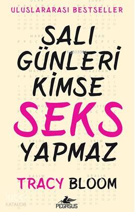  Salı Günleri Kimse Seks Yapmaz Uluslararası Bestseller | Solina Silahlı | Gizem Aldoğan | Meral Gök | Tracy Bloom | Pegasus Yayıncılık | 9786053437765 | 