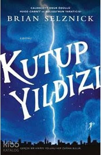  Kutup Yıldızı (Ciltli) | Kutup Yıldızı (Ciltli) | Brian Selznick | Merve Solmaz | Artemis Yayınları | 9786053041009 