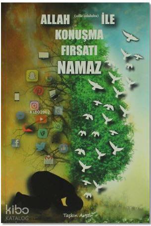  Allah ile Konuşma Fırsatı Namaz | Allah ile Konuşma Fırsatı Namaz | Taşkın Avşar | Yasin Yayınevi | 9786053461128 