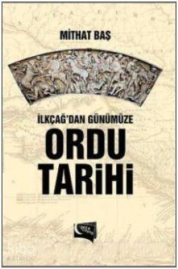  İlkçağdan Günümüze Ordu Tarihi | Mithat Baş | Gece Kitaplığı Yayınları | 9786054942589 | 