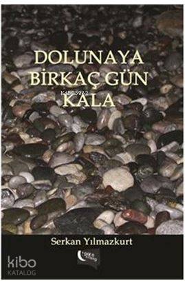  Dolunaya Birkaç Gün Kala | Dolunaya Birkaç Gün Kala | Taşkın Köksal | Yaşar Hız | Serkan Yılmazkurt | Serkan Yılmazkurt | Gece Kitaplığı Yayınları | 9786059867764 