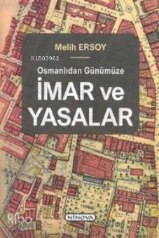 Osmanlıdan Günümüze İmar ve Yasalar | Osmanlıdan Günümüze İmar ve Yasalar | Melih Ersoy | Ninova Yayıncılık | 9786058844452 