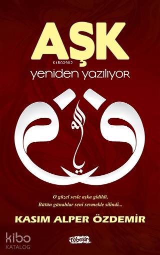  Aşk Yeniden Yazılıyor | Aşk Yeniden Yazılıyor | Kasım Alper Özdemir | Tebeşir Yayınları | 9786051961378 