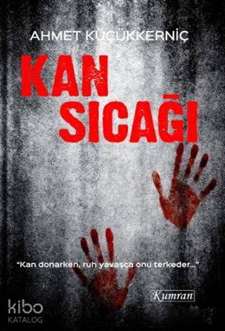  Kan Sıcağı | Ahmet Küçükkerniç | İlter Soykan | Burak Kazazade | Kumran Yayınları | 9786056746314 | 