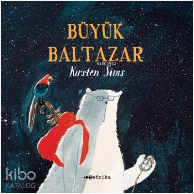  Büyük Baltazar | İ Kürşad Yalçındağ | Kirsten Sims | Tefrika Yayınları | 9786056825415 | 