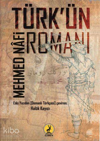  Türkün Romanı | Türkün Romanı | Mehmet Nafi Artemel | Şeref Kurtiş | Haluk Kayıcı | Ceren Yayıncılık ve Kitabevi | 9786059490344 
