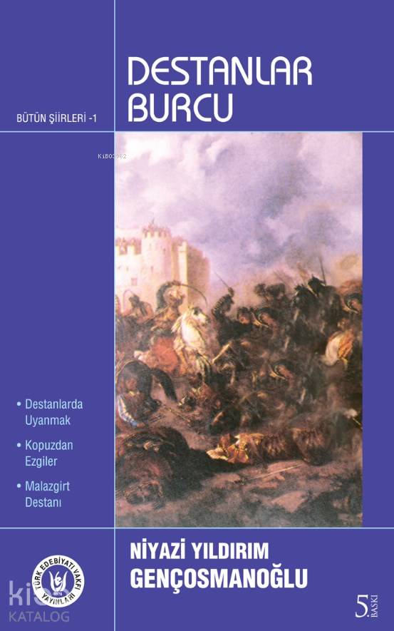  Destanlar Burcu Bütün Şiirleri 1 | Niyazi Yıldırım Gençosmanoğlu | Türk Edebiyatı Vakfı Yayınları | 9789757594604 | 