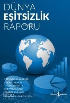  Dünya Eşitsizlik Raporu | Dünya Eşitsizlik Raporu | Ali Berktay | Hande Koçak Cimitoğlu | Facundo AlvaredoLucas ChancelThomas PikettyGabriel Zucman Emmanuel Saez Emmanuel Saez | Türkiye İş Bankası Kültür Yayınları | 9786052956984 