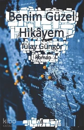  Benim Güzel Hikayem | Suat Hayri Küçük | Tülay Güngör | A7 Kitap | 9786052191705 | 