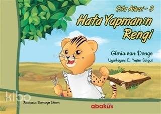  Hata Yapmanın Rengi Çita Ailesi 3 | Hata Yapmanın Rengi Çita Ailesi 3 | Gloria Van Donge | E Yeşim Salgut | Bronwyn Olsson | Abaküs Kitap | 9786052263495 