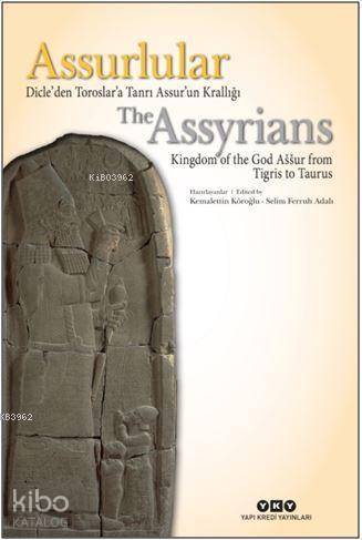  Assurlular Dicleden Toroslara Tanrı Assurun Krallığı The Assyrıans Kıngdom Of The God Aššur From Tıgrıs To Taurus | Assurlular Dicleden Toroslara Tanrı Assurun Krallığı The Assyrıans Kıngdom Of The God Aššur From Tıgrıs To Taurus | Kolektif | Nihat Tekdemir | G Bike YazıcıoğluAzer KeskinB Nilgün Öz | Kemalettin KöroğluSelim Ferruh Adalı | Yapı Kredi Yayınları ( YKY ) | 9789750843051 