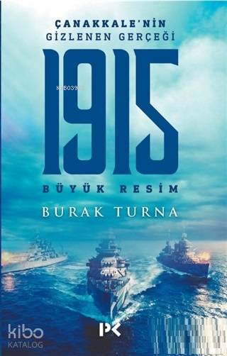  1915 Büyük Resim Çanakkalenin Gizlenen Gerçeği | 1915 Büyük Resim Çanakkalenin Gizlenen Gerçeği | Burak Turna | Adem Şenel | Profil Yayıncılık | 9786057525505 