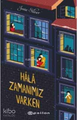  Hâlâ Zamanımız Varken | Tuba Özkat | Su Akaydın | Josie Silver | Epsilon Yayınevi | 9786051736501 | 