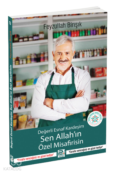  Değerli Esnaf Kardeşim Sen Allahın Özel Misafirisin | Değerli Esnaf Kardeşim Sen Allahın Özel Misafirisin | Feyzullah Birışık | Karınca & Polen Yayınları | 9786055104931 