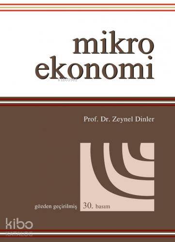  Mikro Ekonomi | Mikro Ekonomi | Zeynel Dinler | Ekin Kitabevi Yayınları | 9786257090865 
