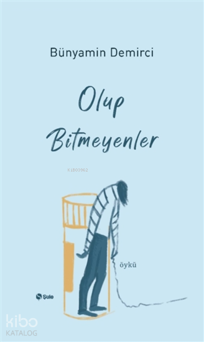  Olup Bitmeyenler | Olup Bitmeyenler | Bünyamin Demirci | Ayşe Ural | Şule Yayınları | 9786052199794 