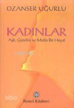  Kadınlar | Kadınlar | Ozanser Uğurlu | Remzi Kitabevi | 9789751408884 