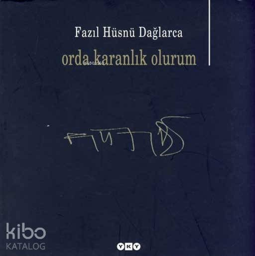  Orda Karanlık Olurum | Orda Karanlık Olurum | Fazıl Hüsnü Dağlarca | Yapı Kredi Yayınları ( YKY ) | 9789750812040 