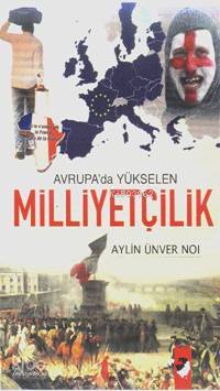  Avrupada Yükselen Milliyetçilik | Aylin Ünver Noi | Ali Rıza Bayzan | IQ Kültür Sanat Yayıncılık | 9789752551237 | 