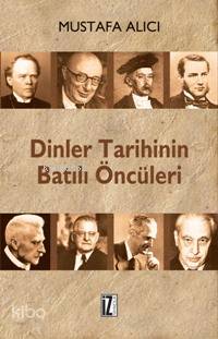  Dinler Tarihinin Batılı Öncüleri | Mustafa Alıcı | RES MEDİNE EFE | İz Yayıncılık | 9789753556590 | 