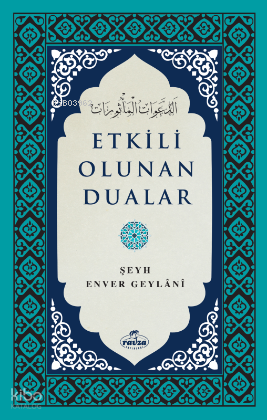  Etkili Olunan Dualar | Etkili Olunan Dualar | Şeyh Enver Geylani | Ravza Yayınları | 9786256409668 