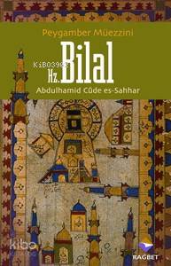  Peygamber Müezzini Hz Bilal | Abdulhamid Cude Es Sahhar | Numan Yazıcı | Rağbet Yayınları | 9789756373552 | 