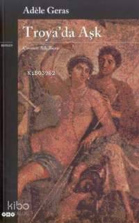  Troyada Aşk | Troyada Aşk | Adele Geras | Aslı Biçen | Yapı Kredi Yayınları ( YKY ) | 9789750804656 