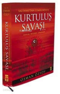  Saltanattan Cumhuriyete Kurtuluş Savaşı 1918 1923 Olaylar Belgeler Gerçekler | Osman Özsoy | Adem Koçal | Timaş Yayınları | 9789752636637 