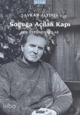  Soğuğa Açılan Kapı | Şavkar Altınel | Editör Onca Tapınç Kapak Tasarımı Nahide Dikel Düzeltmen Mahmure İleri | Yapı Kredi Yayınları ( YKY ) | 9789750806834 | 