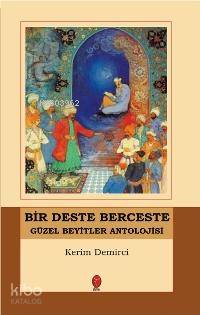  Bir Deste Berceste Güzel Beyitler Antolojisi | Kerim Demirci | Kriter Yayınları | 9786050063042 | 