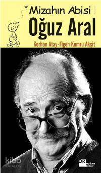  Mizahın Abisi Oğuz Aral | Mizahın Abisi Oğuz Aral | Korhan Atay | Figen Kumru Akşit | Korhan AtayFigen Kumru Akşit | Doğan Kitap | 9789759918248 