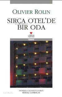  Sırça Otelde Bir Oda | Olivier Rolin | Sertaç Canbolat | Can Yayınları | 9789750709616 | 