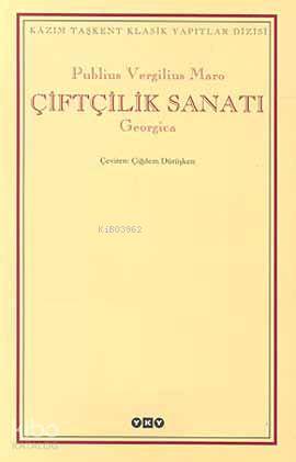  Çiftçilik Sanatı | Çiftçilik Sanatı | Publius Vergilius Maro | Çiğdem Dürüşken | Yapı Kredi Yayınları ( YKY ) | 9789750810923 