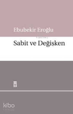  Sabit ve Değişken | Ebubekir Eroğlu | Timaş Yayınları | 9786051143590 | 