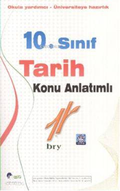 10. Sınıf Tarih Konu Anlatımlı; Okula Yardımcı - Üniversiteye Hazırlık