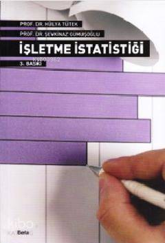  İşletme İstatistiği | İşletme İstatistiği | Hülya H Tütek | Şevkinaz Gümüşoğlu | Şevkinaz GümüşoğluHülya H Tütek | Beta Basım Yayın | 9786053774181 