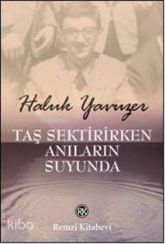  Taş Sektirirken Anıların Suyunda | Taş Sektirirken Anıların Suyunda | Haluk Yavuzer | Remzi Kitabevi | 9789751414489 