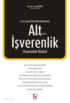  Alt İşverenlik (Taşeronluk İlişkisi) | Alt İşverenlik (Taşeronluk İlişkisi) | Ercan Akyiğit | Seçkin Yayıncılık | 9789750214981 