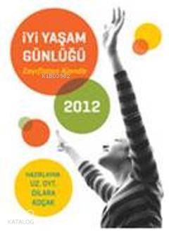  İyi Yaşam Günlüğü 2012 | Dilara Koçak | Doğan Kitap | 9786050904284 | 