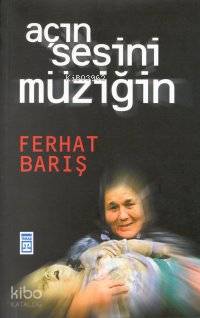  Açın Sesini Müziğin | Ferhat Barış | Timaş Yayınları | 9789753625647 | 