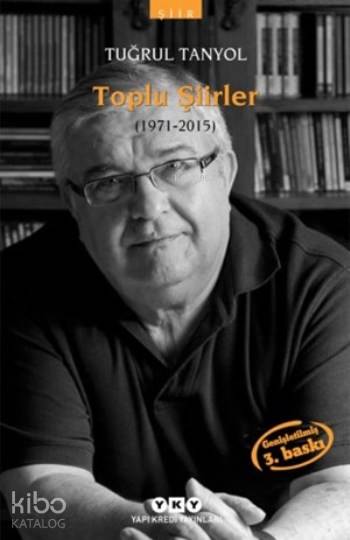  Toplu Şiirler (1971 2015) | Toplu Şiirler (1971 2015) | Tuğrul Tanyol | Yapı Kredi Yayınları ( YKY ) | 9789753637015 