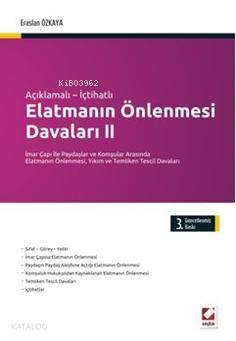  Elatmanın Önlenmesi Davaları 2 İmar Çapı ile Paydaşlar ve Komşular Arasında Elatmanın Önlenmesi Yıkım ve Temliken Tescil Davaları | Elatmanın Önlenmesi Davaları 2 İmar Çapı ile Paydaşlar ve Komşular Arasında Elatmanın Önlenmesi Yıkım ve Temliken Tescil Davaları | Eraslan Özkaya | Seçkin Yayıncılık | 9789750217500 